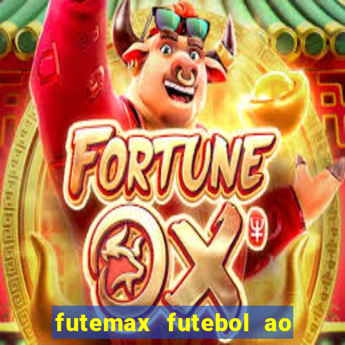 futemax futebol ao vivo online